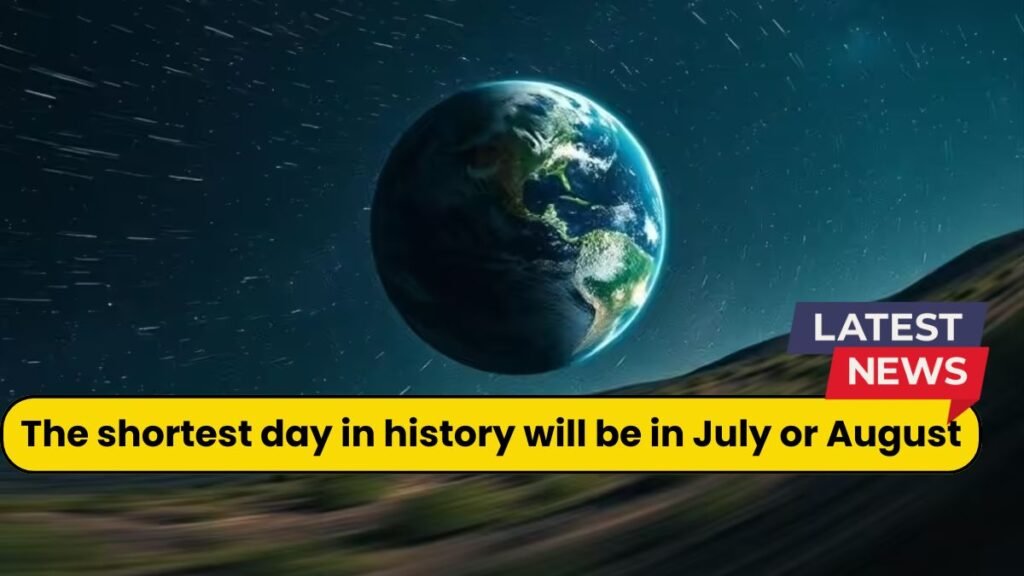 The shortest day in history will be in July or August